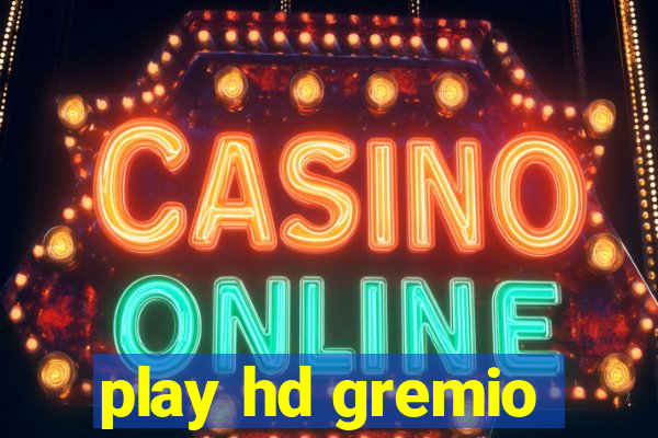 play hd gremio